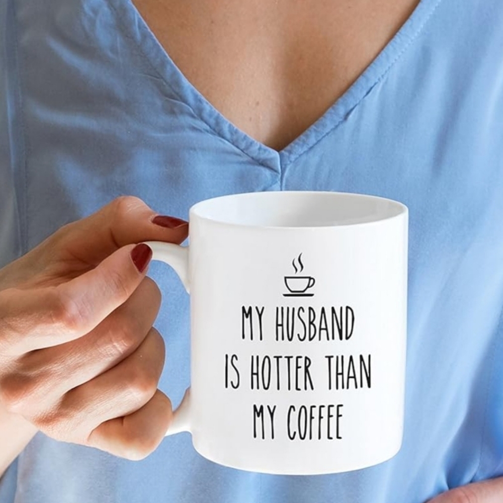 Coffee Mug My Husband Is Hotter Than My Coffee - Picture 2 of 4